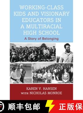 预订 Working-Class Kids and Visionary Educators in a Multiracial High School : A Story of Belonging [9781666959680]