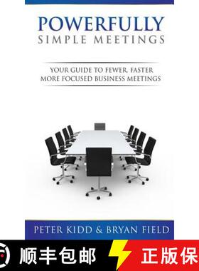 预订 Powerfully Simple Meetings: Your Guide for Fewer, Faster, More Focused Meetings [9780989094504]
