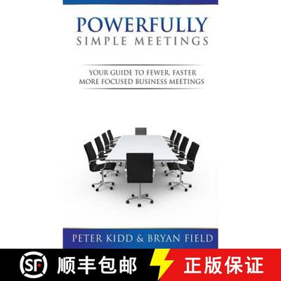【3-4周达】Powerfully Simple Meetings: Your Guide for Fewer, Faster, More Focused Meetings [9780989094504]