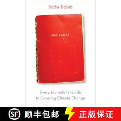 【3-4周达】Hot Takes – Every Journalist`s Guide to Covering Climate Change [9781642832754]