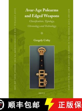 预订 Avar-Age Polearms and Edged Weapons: Classification, Typology, Chronology and Technology [9789004226616]