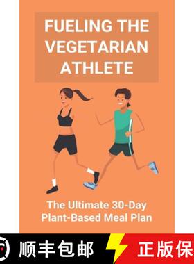 【3-4周达】Fueling The Vegetarian Athlete: The Ultimate 30-Day Plant-Based Meal Plan: High Protein Re... [9798737261627]