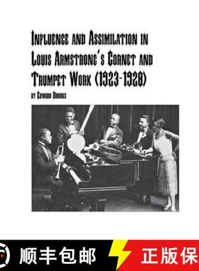 【3-4周达】Influence and Assimilation in Louis Armstrong's Cornet and Trumpet Work (1923-1928) [9780773408715]