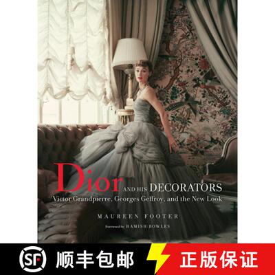 现货 精装 Dior and His Decorators: Victor Grandpierre, Georges Geffroy, and the New Look [9780865653535]