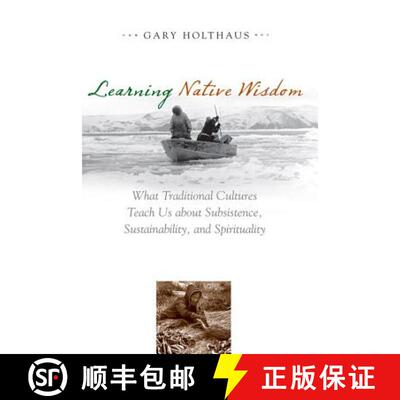 【3-4周达】Learning Native Wisdom: What Traditional Cultures Teach Us about Subsistence, Sustainabili... [9780813141084]