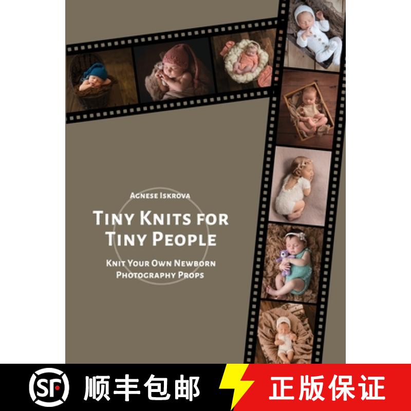 【3-4周达】Tiny Knits for Tiny People: Knit Your Own Newborn Photography Props [9781471738036]