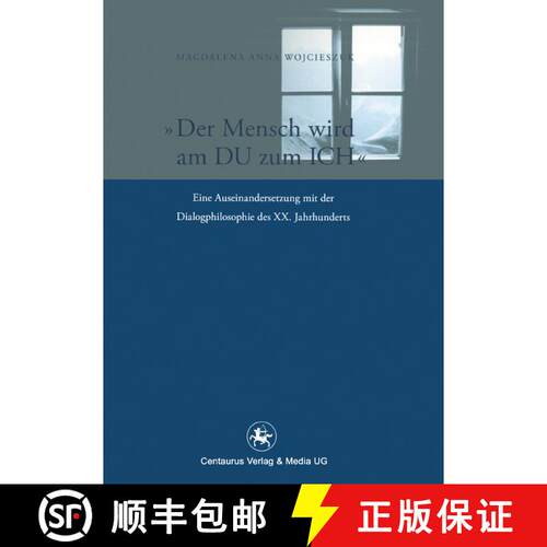 【3-4周达】Der Mensch wird am Du zum Ich: Eine Auseinandersetzung mit der Dialogphilosophie des XX. J... [9783862260126]