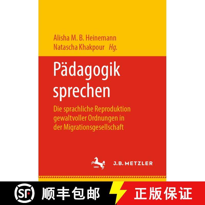 【3-4周达】Pädagogik sprechen : Die sprachliche Reproduktion gewaltvoller Ordnungen in der Migration... [9783476049629] - 实物图