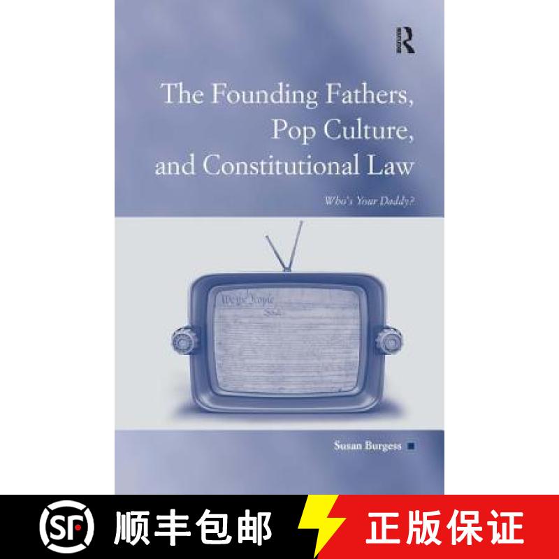 【3-4周达】The Founding Fathers, Pop Culture, and Constitutional Law : Who's Your Daddy? [9780754678410]
