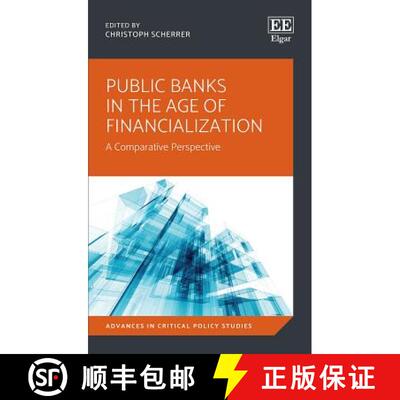 【3-4周达】精装 Public Banks in the Age of Financialization: A Comparative Perspective: A Comparative... [9781786430656]
