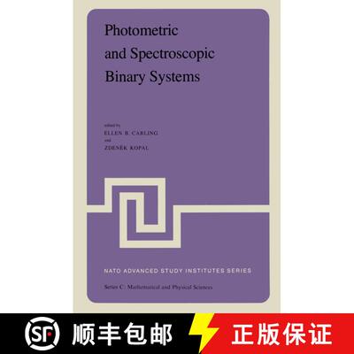 【3-4周达】Photometric and Spectroscopic Binary Systems: Proceedings of the NATO Advanced Study Insti... [9789400984882]