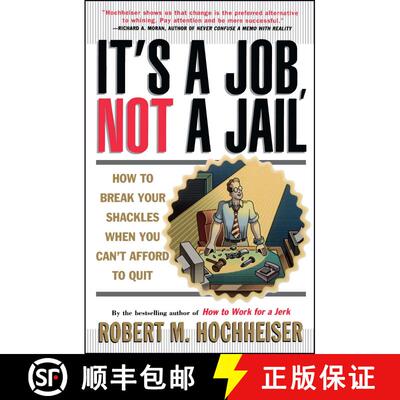 【3-4周达】It's a Job, Not a Jail: How to Break Your Shackles When You Can't Afford to Quit [9780684804583]