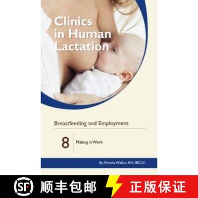 【3-4周达】Clinics in Human Lactation: v. 8: Breastfeeding and Employment: Making it Work [9781939807960]