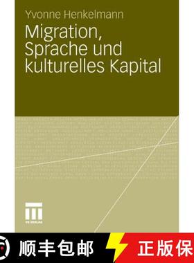 【3-4周达】Migration, Sprache Und Kulturelles Kapital: Die Relevanz Von Sprachkenntnissen Bei Der Arb... [9783531183671]