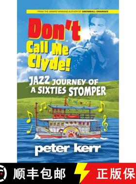 预订 Don't Call Me Clyde: Jazz Journey of a Sixties Stomper [9780957658622]