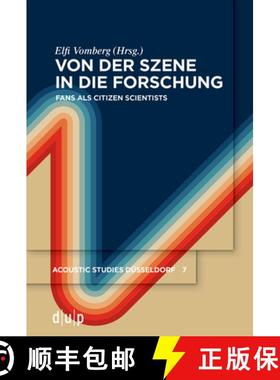 预订 Von Der Szene in Die Forschung: Fans ALS Citizen Scientists in Den Medien- Und Kulturwissenschaften [9783110995695]