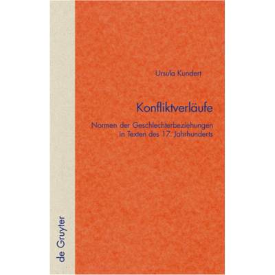 预订 Konfliktverläufe: Normen Der Geschlechterbeziehungen in Texten Des 17. Jahrhunderts [9783110179910]