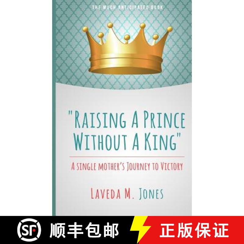 【3-4周达】Raising A Prince Without A King: A Single Mother's Journey To Victory [9780692391242]