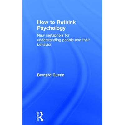 【4周达】How to Rethink Psychology : New metaphors for understanding people and their behavior [9781138916531]