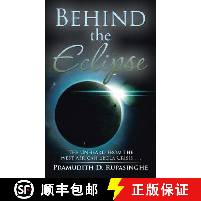 【2-3周达】Behind the Eclipse: The Unheard from the West African Ebola Crisis . . . [9781482887228]
