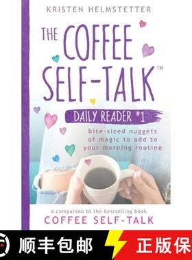 预订 The Coffee Self-Talk Daily Reader #1: Bite-Sized Nuggets of Magic to Add to Your Morning Routine [9781736273562]