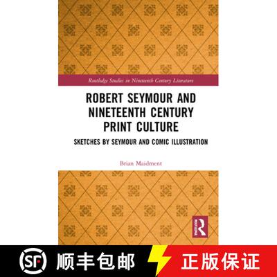 【3-4周达】精装 Robert Seymour and Nineteenth-Century Print Culture: Sketches by Seymour and Comic Il... [9781472458803]
