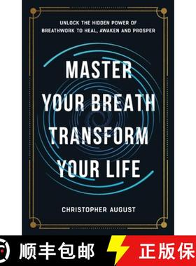 预订 Master Your Breath, Transform Your Life, Unlock The Hidden Power of Breathwork To Heal, Awaken a... [9798895695531]