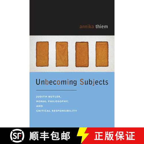【3-4周达】Unbecoming Subjects: Judith Butler, Moral Philosophy, and Critical Responsibility [9780823228997]