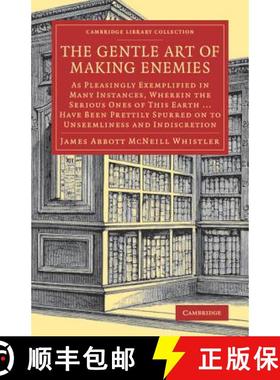 【3-4周达】Gentle Art of Making Enemies: As Pleasingly Exemplified in Many Instances, Wherein the Ser... [9781108078054]