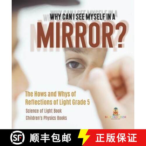 【3-4周达】精装 Why Can I See Myself in a Mirror? : The Hows and Whys of Reflections of Light Grade 5... [9781541987036]