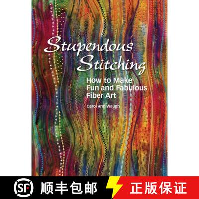 【3-4周达】Stupendous Stitching: How to Make Fun and Fabulous Fiber Art [9780972892636]