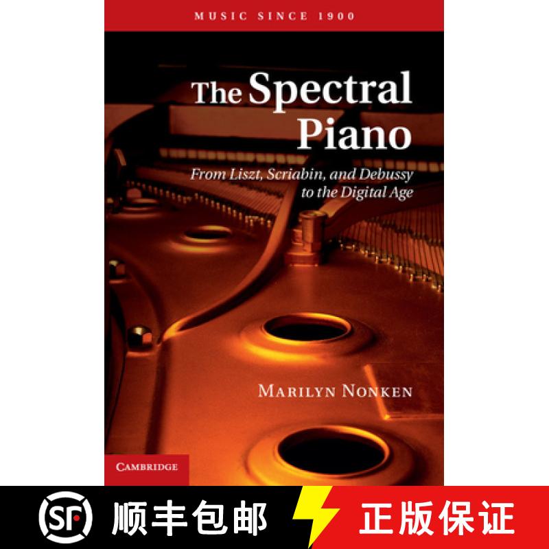 【3-4周达】Spectral Piano: From Liszt, Scriabin, and Debussy to the Digital Age - The Spectral Piano:... [9781107018549]
