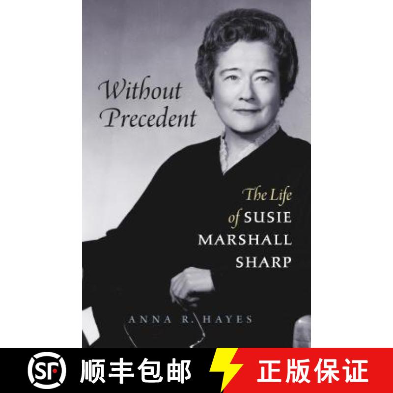 预订 Without Precedent: The Life of Susie Marshall Sharp [9781469641942]