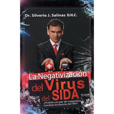 【4周达】La negativización del virus del sida: ¿Podrán un par de magnetos cambiar la historia del ... [9781463398712]