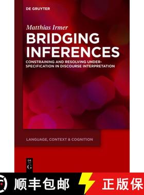【3-4周达】Bridging Inferences: Constraining and Resolving Underspecification in Discourse Interpreta... [9783110261950]