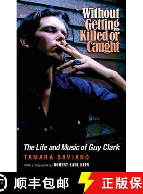 【3-4周达】Without Getting Killed or Caught: The Life and Music of Guy Clark [9781648430909]