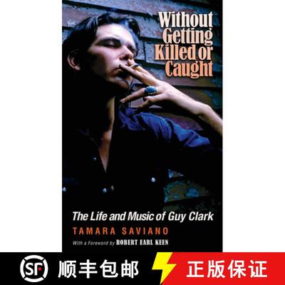 【3-4周达】Without Getting Killed or Caught: The Life and Music of Guy Clark [9781648430909]