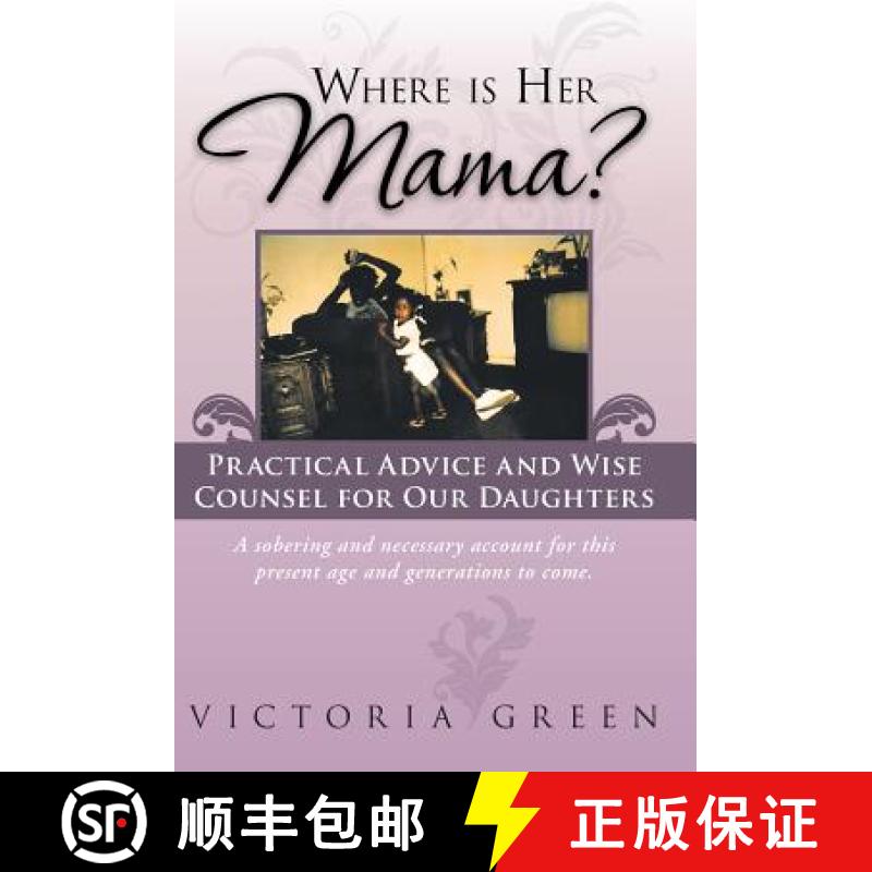 【2-3周达】Where Is Her Mama?: Practical Advice and Wise Counsel for Our Daughters [9781452574172]