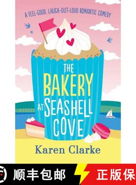 【3-4周达】The Bakery at Seashell Cove: A feel good, laugh out loud romantic comedy [9781786813657]