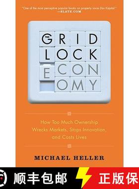 【3-4周达】The Gridlock Economy: How Too Much Ownership Wrecks Markets, Stops Innovation, and Costs L... [9780465018987]