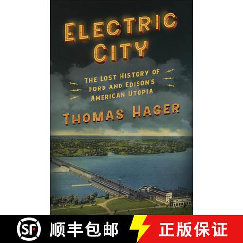 精装 Electric City: How Thomas Edison and Henry Ford Tried to Build Utopia and Instead Created Our World [9781419747960]
