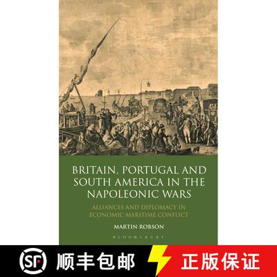 【3-4周达】精装 Britain, Portugal and South America in the Napoleonic Wars: Alliances and Diplomacy i... [9781848851962]