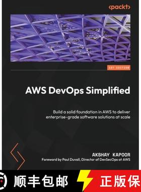 预订 AWS DevOps Simplified: Build a solid foundation in AWS to deliver enterprise-grade software solu... [9781837634460]