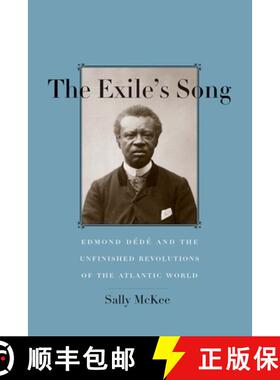 【3-4周达】The Exile`s Song – Edmond Dédé and the Unfinished Revolutions of the Atlantic World [9780300221367]
