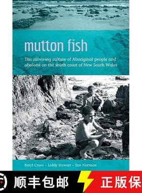 【3-4周达】Mutton Fish: The Surviving Culture of Aboriginal People and Abalone on the South Coast of ... [9780855754822]