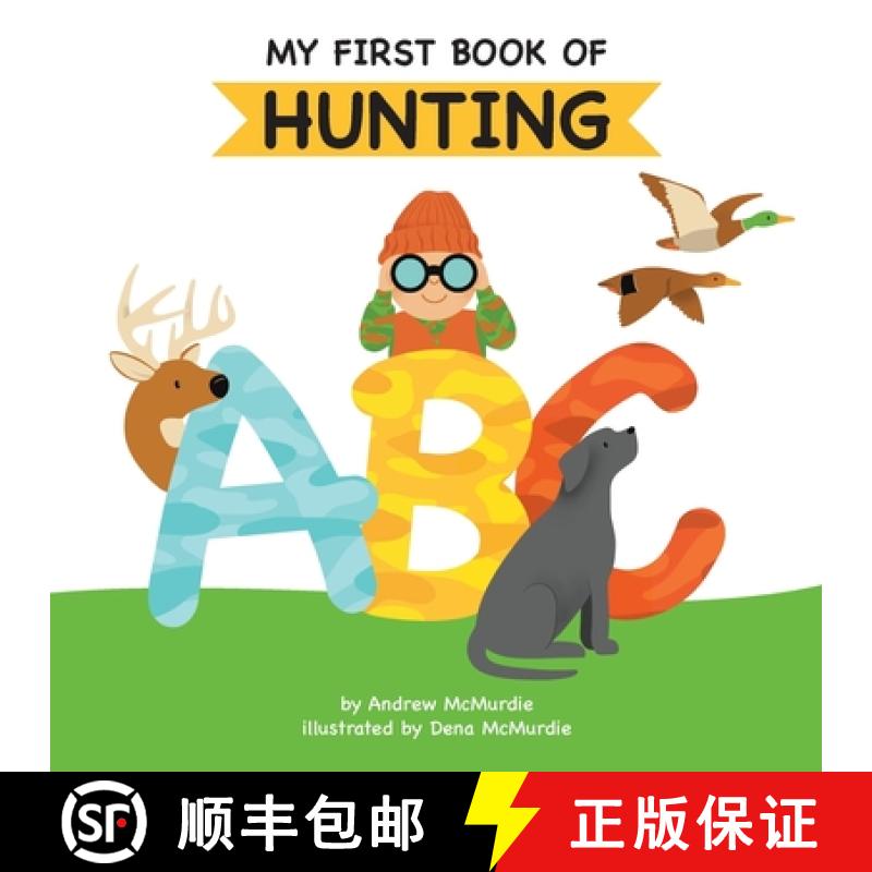 【3-4周达】My First Book of Hunting ABC: A Rhyming Alphabet Primer for Children About Hunting and Out... [9781955731058]