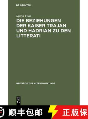 【3-4周达】Die Beziehungen der Kaiser Trajan und Hadrian zu den litterati [9783598774751]