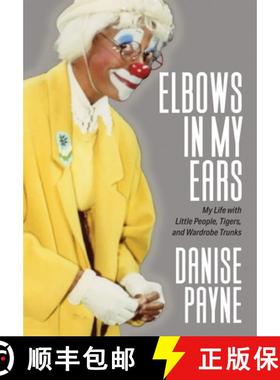 【3-4周达】Elbows in My Ears: My Life with Little People, Tigers, and Wardrobe Trunks [9781949642988]