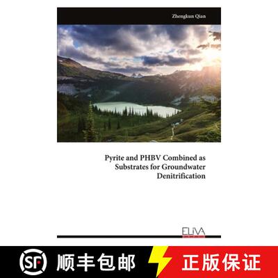 【3-4周达】Pyrite and PHBV Combined as Substrates for Groundwater Denitrification [9789999326971]