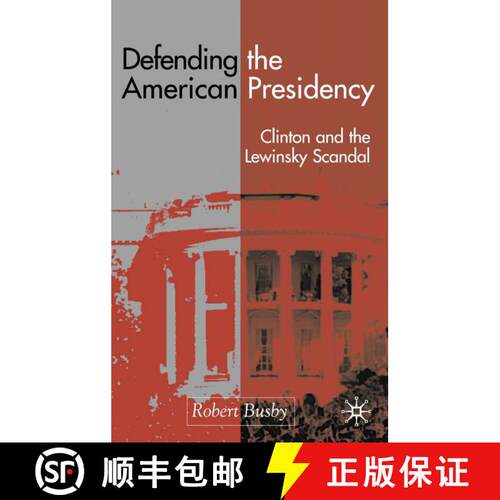 【3-4周达】精装 Defending the American Presidency : Clinton and the Lewinsky Scandal [9780333912508]